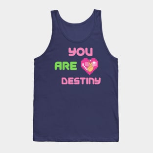 You are My Destiny Tank Top